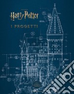 I progetti. Dai film di Harry Potter. Ediz. illustrata libro