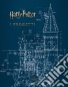 I progetti. Dai film di Harry Potter. Ediz. illustrata libro