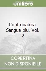 Contronatura. Sangue blu. Vol. 2 libro