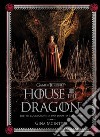 Game of thrones: House of the dragon. Dietro la creazione di una dinastia Targaryen. Ediz. illustrata libro