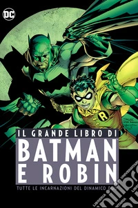 Il grande libro di Batman e Robin libro