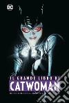 Il grande libro di Catwoman libro