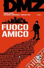 DMZ. Vol. 4: Fuoco amico libro