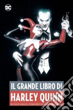 Il grande libro di Harley Quinn. Un folle viaggio attraverso la storia dei fumetti libro