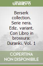 Berserk collection. Serie nera. Ediz. variant. Con Libro in brossura: Duranki. Vol. 1 libro