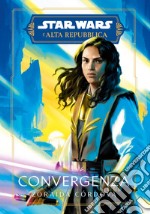 Convergenza. L'Alta Repubblica. Star Wars libro