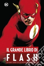 Il grande libro di Flash. Ottant'anni di avventura nel tempo