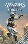 La città d'oro. Assassin's creed libro