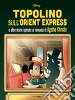 Topolino sull'Orient Express e altre storie ispirate ai romanzi di Agatha Christie libro