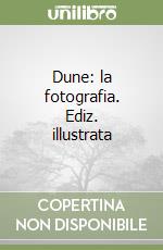 Dune: la fotografia. Ediz. illustrata libro