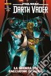 Darth Vader. Star wars collection. Vol. 3: La guerra dei cacciatori di taglie libro di Pak Greg Ienco Raffaele