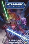 L'Alta Repubblica. Star Wars. Stagione due. Vol. 1: L' equilibrio della forza libro