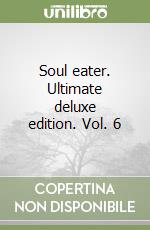 Soul eater. Ultimate deluxe edition. Vol. 6 libro