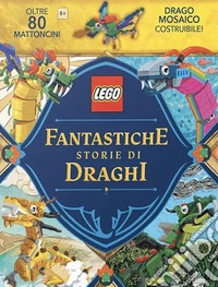 Fantastiche storie di draghi. Lego. Con gadget libro