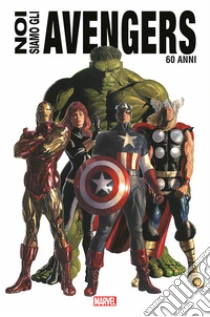 Noi siamo gli Avengers. Ediz. anniversario