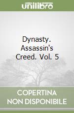 Dynasty. Assassin's Creed. Vol. 5 libro