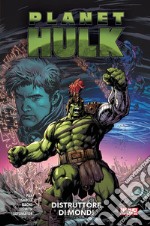 Distruttore di mondi. Planet Hulk libro