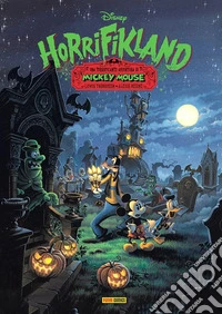 Horrifikland. Una terrificante avventura di Mickey Mouse libro