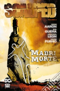 Scalped. Vol. 3: Madri morte