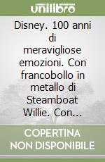 Disney. 100 anni di meravigliose emozioni. Con francobollo in metallo di Steamboat Willie. Con litografia inedita di Mirka Andolfo libro