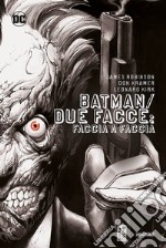 Faccia a faccia. Batman/Due Facce libro