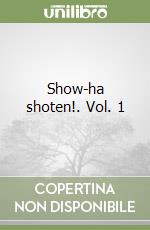 Show-ha shoten!. Vol. 1 libro