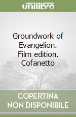 Groundwork of Evangelion. Film edition. Cofanetto