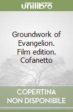 Groundwork of Evangelion. Film edition. Cofanetto libro