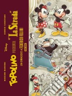 Topolino presenta: «La strada». Un omaggio a Federico Fellini. Limited deluxe edition. Ediz. speciale. Con litografia libro