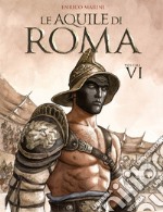 Le aquile di Roma. Vol. 6 libro