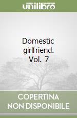 Domestic girlfriend. Vol. 7 libro