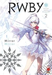 RWBY. Official manga anthology. Vol. 2: Mirror mirror libro