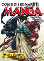 Come disegnare i manga. Vol. 5: Ninja & samurai