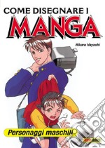 Come disegnare i manga. Vol. 7: Personaggi maschili libro