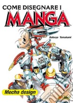 Come disegnare i manga. Vol. 9: Mecha design