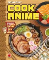 Cook anime. Ediz. a colori libro