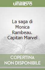 La saga di Monica Rambeau. Capitan Marvel libro