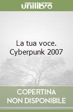 La tua voce. Cyberpunk 2007 libro