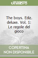 The boys. Ediz. deluxe. Vol. 1: Le regole del gioco libro