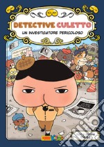 Un investigatore pericoloso. Detective culetto. Ediz. a colori. Vol. 6 libro