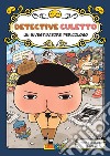 Un investigatore pericoloso. Detective culetto. Ediz. a colori. Vol. 6 libro di Troll