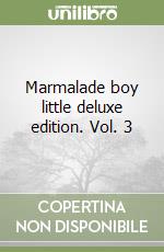 Marmalade boy little deluxe edition. Vol. 3 libro