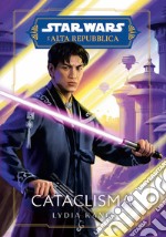 Cataclisma. Star Wars. L'Alta Repubblica libro