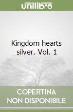 Kingdom hearts silver. Vol. 1 libro