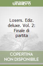 Losers. Ediz. deluxe. Vol. 2: Finale di partita libro