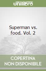 Superman vs. food. Vol. 2 libro