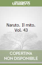 Naruto. Il mito. Vol. 43 libro