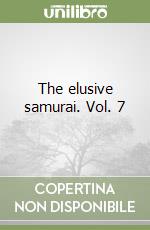 The elusive samurai. Vol. 7 libro