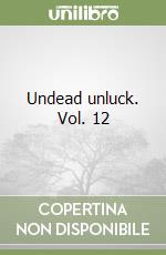 Undead unluck. Vol. 12 libro