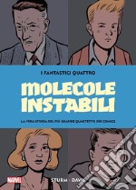 Molecole instabili. I Fantastici Quattro. La vera storia del più grande quartetto dei comics libro